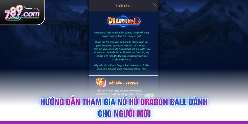 Hướng dẫn tham gia Nổ Hũ Dragon Ball dành cho người mới