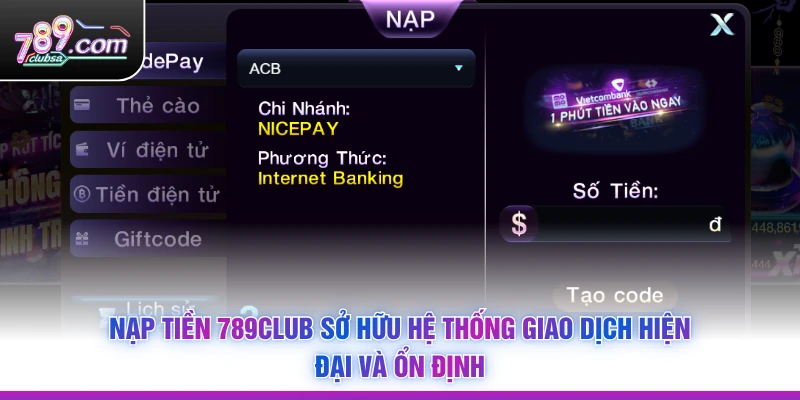 Nạp Tiền 789Club sở hữu hệ thống giao dịch hiện đại và ổn định
