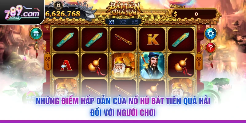 Những điểm hấp dẫn của Nổ Hũ Bát Tiên Quá Hải đối với người chơi