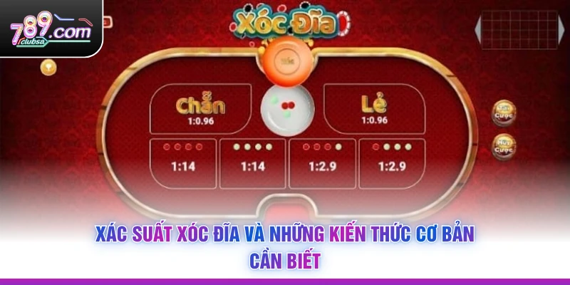 Xác Suất Xóc Đĩa và những kiến thức cơ bản cần biết