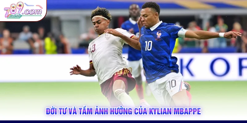 Đời tư và tầm ảnh hưởng của Kylian Mbappe