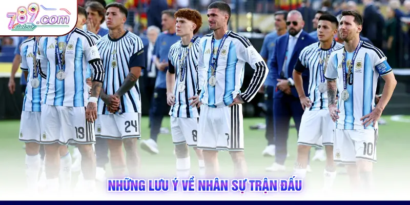 Những lưu ý về nhân sự trận đấu