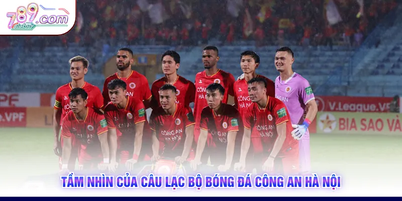 Tầm nhìn của câu lạc bộ bóng đá Công An Hà Nội