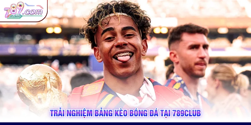 Trải nghiệm bảng kèo bóng đá tại 789Club